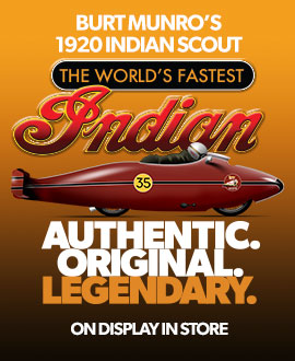 See Burt Munro&acute;s original "World&acute;s Fastest Indian" 