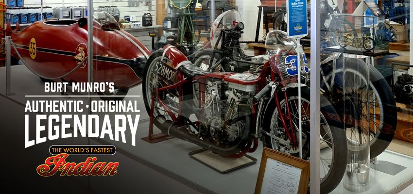 Burt Munro&acute;s Authentic, Original and Legendary 1920 Indian Scout is on display in our store, FREE to see during normal shop hours. 